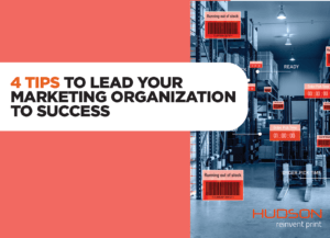 4 Tips to Lead Your Marketing Organization to Success