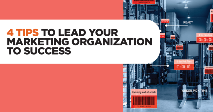 4 Tips to Lead Your Marketing Organization to Success